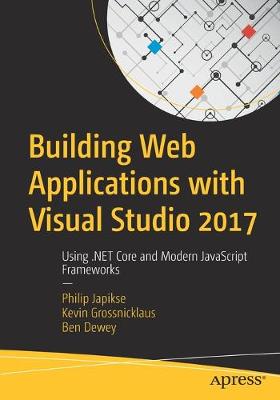 Building Web Applications with Visual Studio 2017: Using .NET Core and Modern JavaScript Frameworks 1st ed.