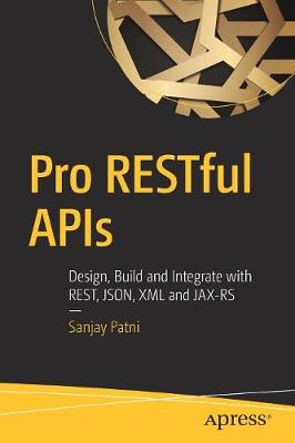 Pro RESTful APIs: Design, Build and Integrate with REST, JSON, XML and JAX-RS 1st ed.