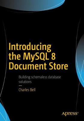 Introducing the MySQL 8 Document Store 1st ed.