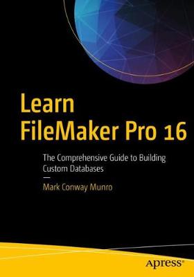 Learn FileMaker Pro 16: The Comprehensive Guide to Building Custom Databases 1st ed.
