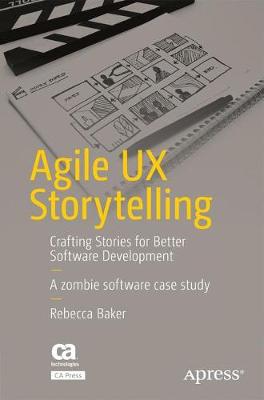 Agile UX Storytelling: Crafting Stories for Better Software Development 1st ed.