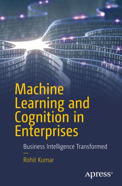 Machine Learning and Cognition in Enterprises: Business Intelligence Transformed