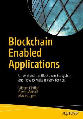 Blockchain Enabled Applications: Understand the Blockchain Ecosystem and How to Make it Work for You 1st ed.