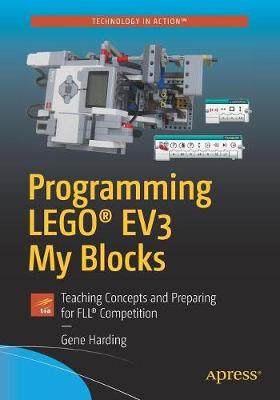 Programming LEGO(R) EV3 My Blocks: Teaching Concepts and Preparing for FLL(R) Competition