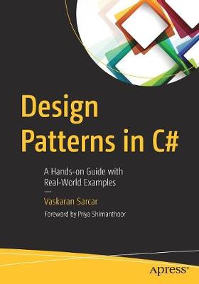 Design Patterns in C#: A Hands-on Guide with Real-World Examples 1st ed.