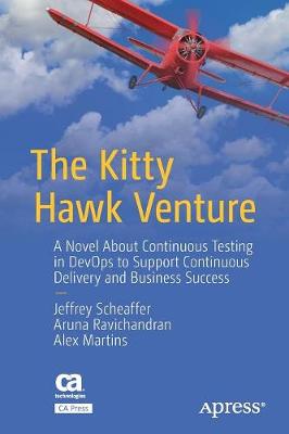 Kitty Hawk Venture: A Novel About Continuous Testing in DevOps to Support Continuous Delivery  and Business Success 1st ed.