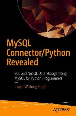 MySQL Connector/Python Revealed: SQL and NoSQL Data Storage Using MySQL for Python Programmers