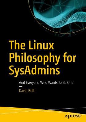 Linux Philosophy for SysAdmins: And Everyone Who Wants To Be One