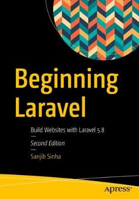 Beginning Laravel: Build Websites with Laravel  5.8 2nd ed.