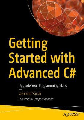 Getting Started with Advanced C#: Upgrade Your Programming Skills 1st ed.