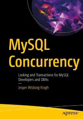 MySQL Concurrency: Locking and Transactions for MySQL Developers and DBAs 1st ed.