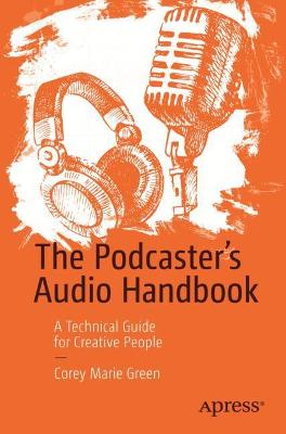 Podcaster's Audio Handbook: A Technical Guide for Creative People 1st ed.