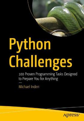 Python Challenges: 100 Proven Programming Tasks Designed to Prepare You for Anything 1st ed.