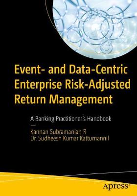 Event- and Data-Centric Enterprise Risk-Adjusted Return Management: A Banking Practitioners Handbook 1st ed.