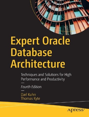 Expert Oracle Database Architecture: Techniques and Solutions for High Performance and Productivity