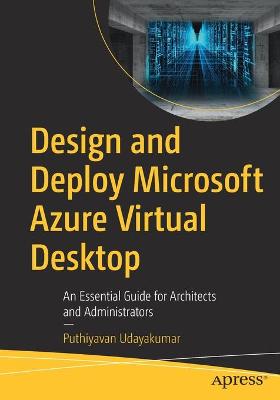 Design and Deploy Microsoft Azure Virtual Desktop: An Essential Guide for Architects and Administrators