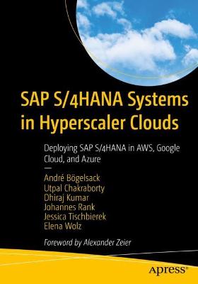 SAP S/4HANA Systems in Hyperscaler Clouds: Deploying SAP S/4HANA in AWS, Google Cloud, and Azure 1st ed.