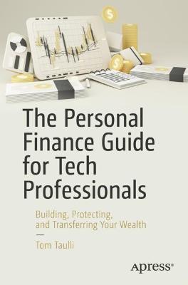 Personal Finance Guide for Tech Professionals: Building, Protecting, and Transferring Your Wealth