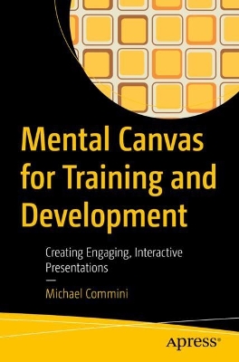 Mental Canvas for Training and Development: Creating Engaging, Interactive Presentations 1st ed.