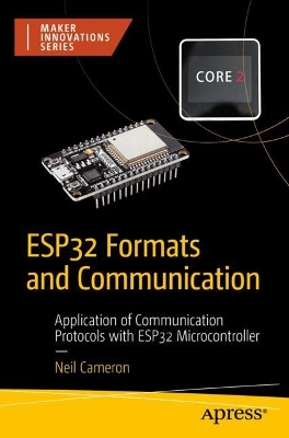 ESP32 Formats and Communication: Application of Communication Protocols with ESP32 Microcontroller 1st ed.