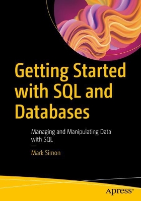 Getting Started with SQL and Databases: Managing and Manipulating Data with SQL 1st ed.