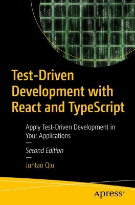Test-Driven Development with React and TypeScript: Building Maintainable React Applications