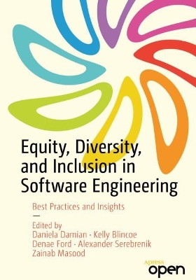 Equity, Diversity, and Inclusion in Software Engineering: Best Practices and Insights 1st ed.