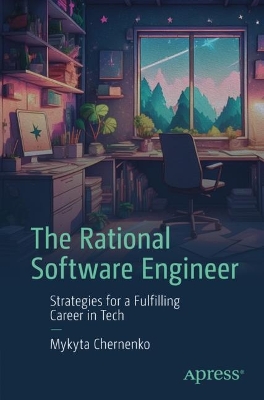 Rational Software Engineer: Strategies for a Fulfilling Career in Tech 1st ed.