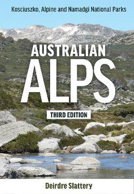 Australian Alps: Kosciuszko, Alpine and Namadgi National Parks Third Edition