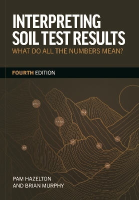 Interpreting Soil Test Results: What Do All the Numbers Mean? Fourth Edition
