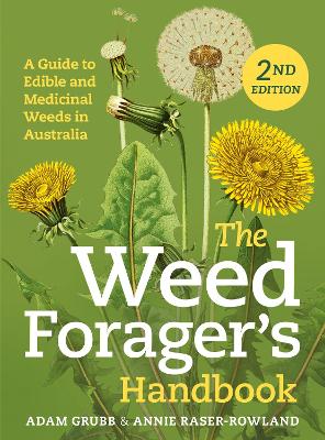 Weed Forager's Handbook: A Guide to Edible and Medicinal Weeds in Australia Second Edition