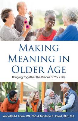 Making Meaning in Older Age: Bringing Together the Pieces of Your Life