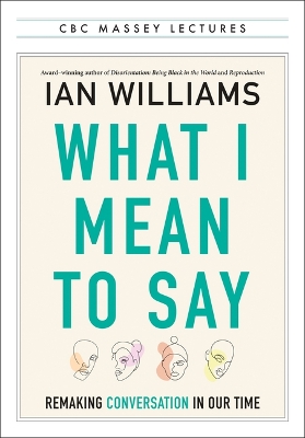 What I Mean to Say: Remaking Conversation in Our Time