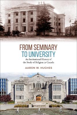 From Seminary to University: An Institutional History of the Study of Religion in Canada
