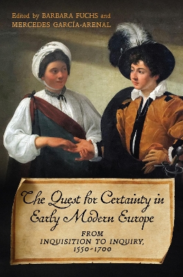 Quest for Certainty in Early Modern Europe: From Inquisition to Inquiry, 1550-1700