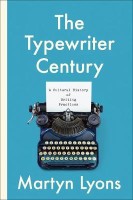 Typewriter Century: A Cultural History of Writing Practices