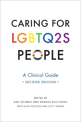 Caring for LGBTQ2S People: A Clinical Guide, Second Edition 2nd New edition