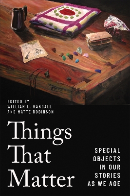 Things that Matter: Special Objects in Our Stories as We Age