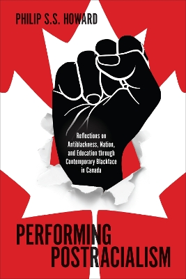 Performing Postracialism: Reflections on Antiblackness, Nation, and Education Through Contemporary  Blackface in Canada