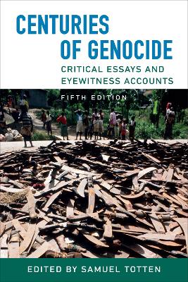Centuries of Genocide: Critical Essays and Eyewitness Accounts, Fifth Edition 5th ed.