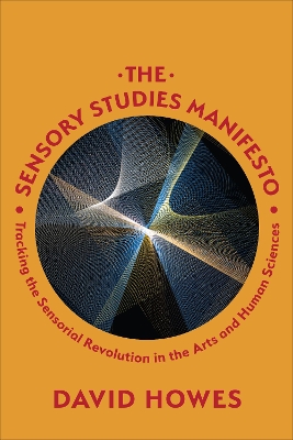 Sensory Studies Manifesto: Tracking the Sensorial Revolution in the Arts and Human Sciences