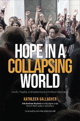 Hope in a Collapsing World: Youth, Theatre, and Listening As a Political Alternative