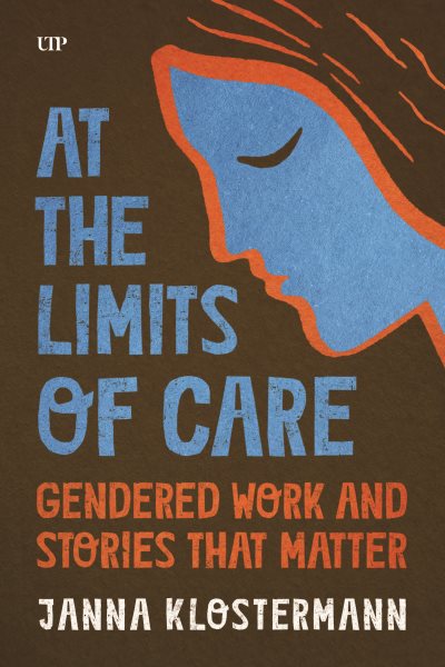 At the Limits of Care: Gendered Work and Stories That Matter