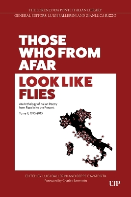 Those Who from Afar Look Like Flies: An Anthology of Italian Poetry from Pasolini to the Present, TOME II,  1975-2015