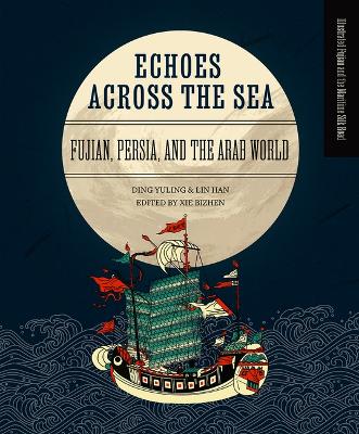 Echoes Across the Sea: Fujian, Persia, and the Arab World