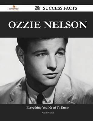 Ozzie Nelson 92 Success Facts - Everything You Need to Know about Ozzie Nelson