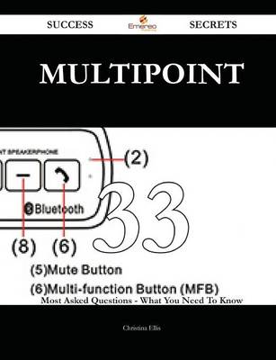 Multipoint 33 Success Secrets - 33 Most Asked Questions on Multipoint - What  You Need to Know