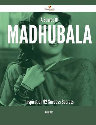 Source of Madhubala Inspiration - 92 Success Secrets