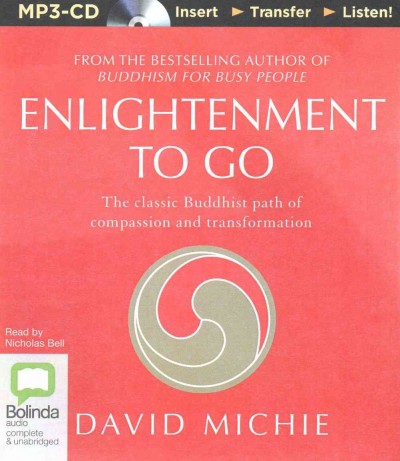 Enlightenment to Go: The Classic Buddhist Path of Compassion and Transformation
