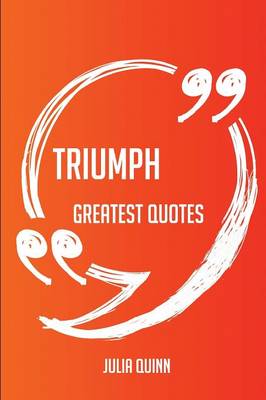 Triumph Greatest Quotes - Quick, Short, Medium or Long Quotes. Find the  Perfect Triumph Quotations for All Occasions - Spicing Up Letters, Speeches, and Everyday Conversations.